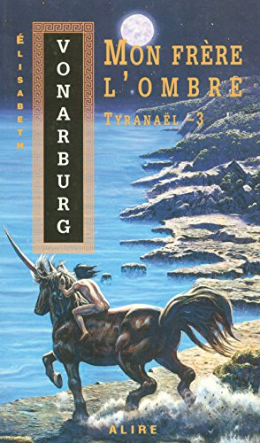 Tyranaël. Vol. 3. Mon frère l'ombre