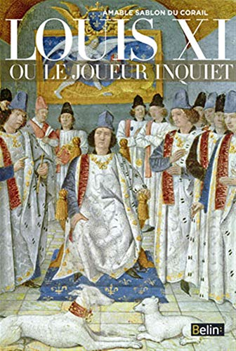 Louis XI ou Le joueur inquiet
