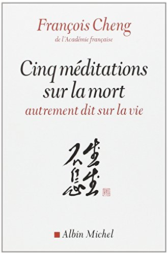 Cinq méditations sur la mort : autrement dit sur la vie