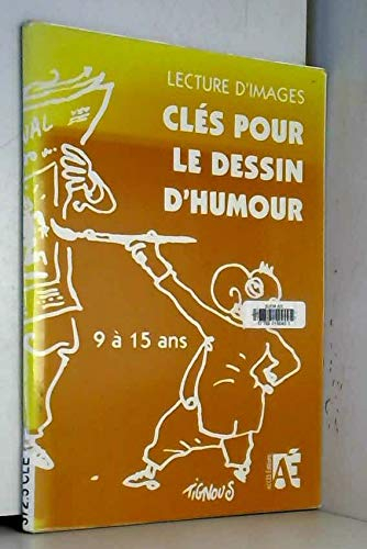 Clés pour le dessin d'humour : lecture d'images : lire, analyser, produire avec les enfants de 9 à 1