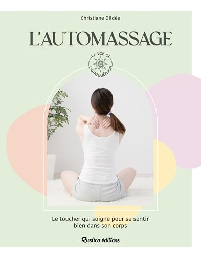 L'automassage : le toucher qui soigne pour se sentir bien dans son corps
