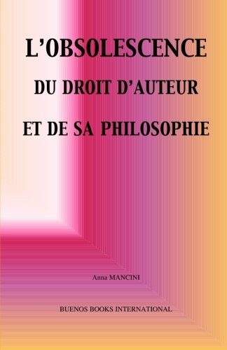 L'obsolescence du droit d'auteur et de sa philosophie