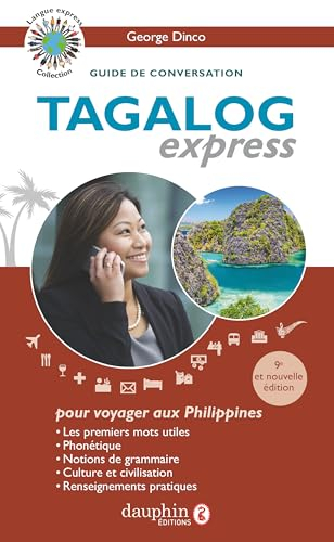 Tagalog express : langue officielle des Philippines : guide de conversation, les premiers mots utile