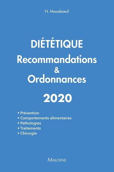 Diététique : recommandations & ordonnances 2020 : prévention, comportements alimentaires, pathologie