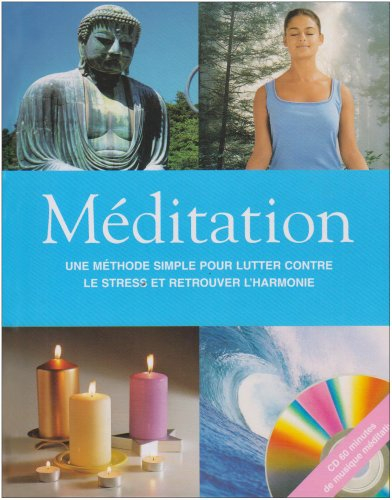 Méditation : une méthode simple pour lutter contre le stress et retrouver l'harmonie