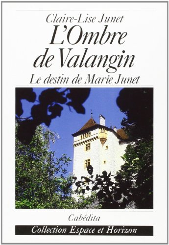 L'ombre de Valangin : le destin de Marie Junet