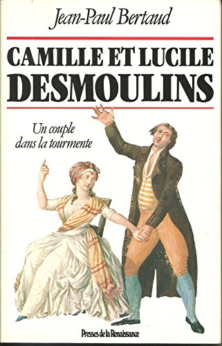 Camille et Lucile Desmoulins : un couple dans la tourmente