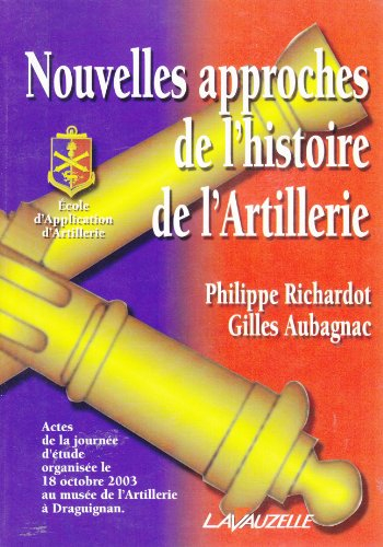 Nouvelles approches de l'histoire de l'artillerie : actes de la journée d'études