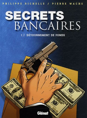 Secrets bancaires. Vol. 1-2. Détournement de fonds