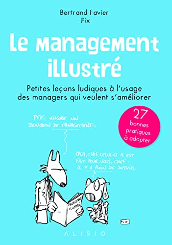 Le management illustré : petites leçons ludiques à l'usage des managers qui veulent s'améliorer : 27