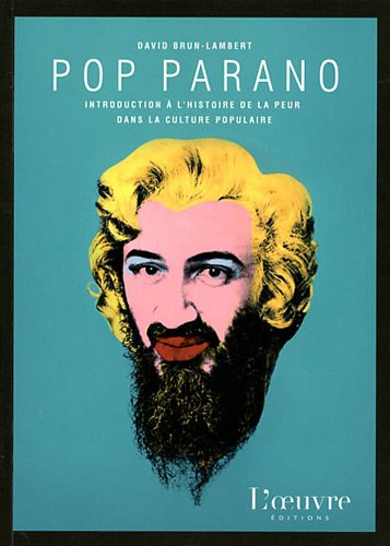 Pop parano : introduction à l'histoire de la peur dans la culture populaire