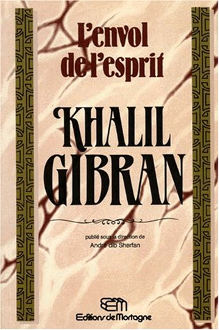 l'envol de l'esprit : khalil gibran