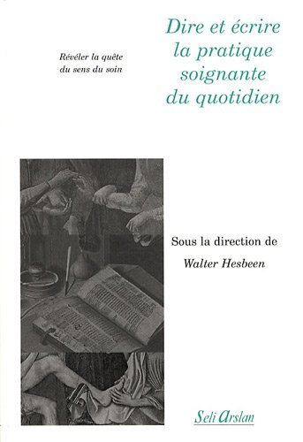 Dire et écrire la pratique soignante du quotidien : révéler la quête du sens du soin