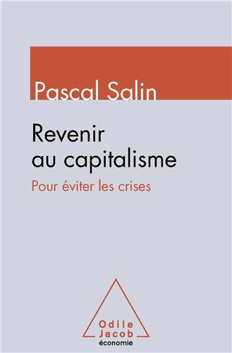 Revenir au capitalisme... : pour éviter les crises