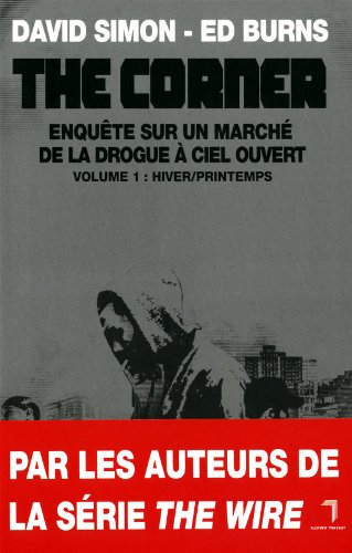 The corner : enquête sur un marché de la drogue à ciel ouvert. Vol. 1. Hiver-printemps