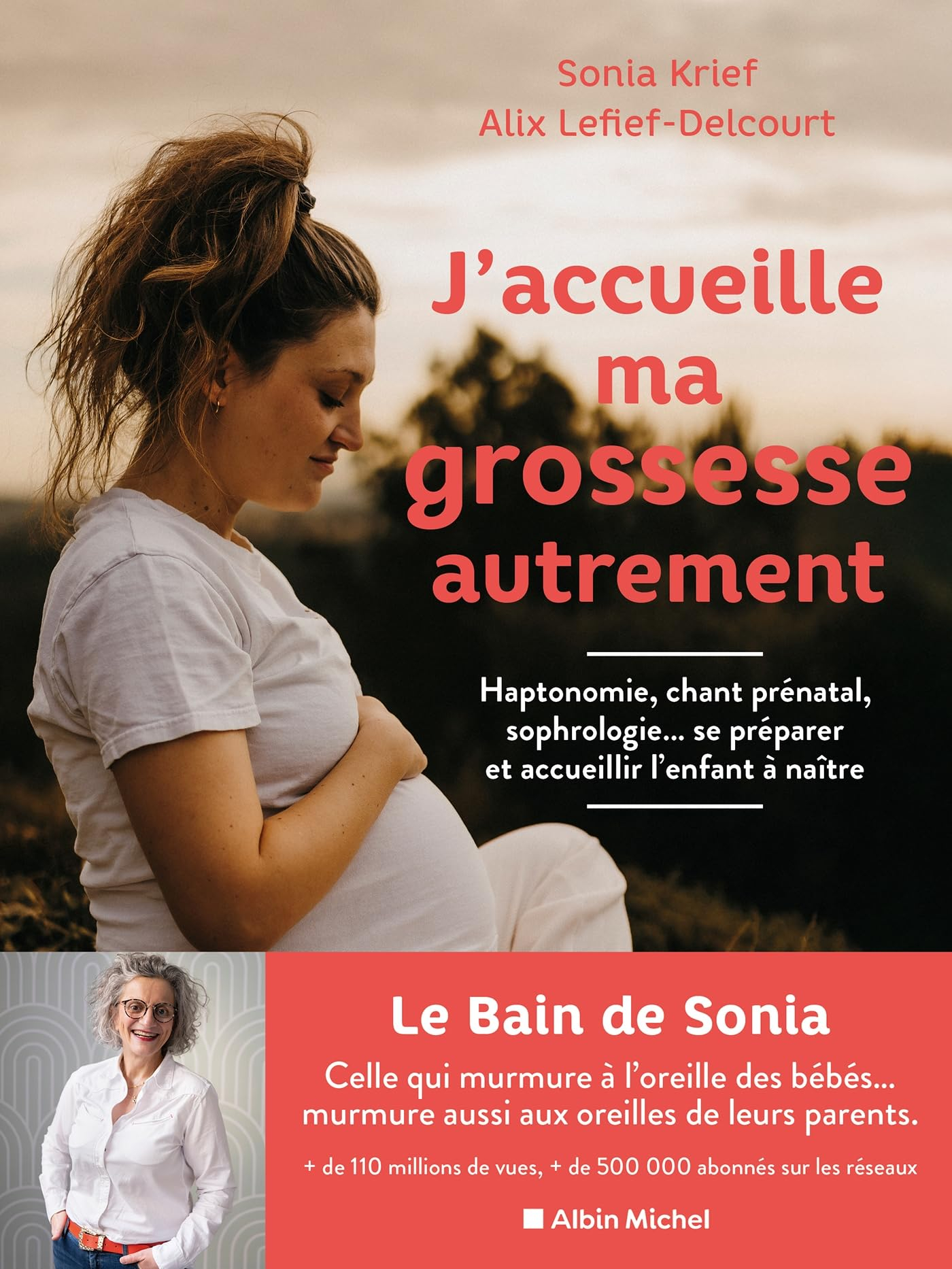J'accueille ma grossesse autrement : haptonomie, chant prénatal, sophrologie... : se préparer et acc
