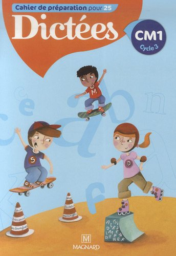 Cahier de préparation pour 25 dictées CM1, cycle 3
