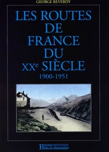 Les routes de France du XXe siècle. Vol. 1. 1900-1951