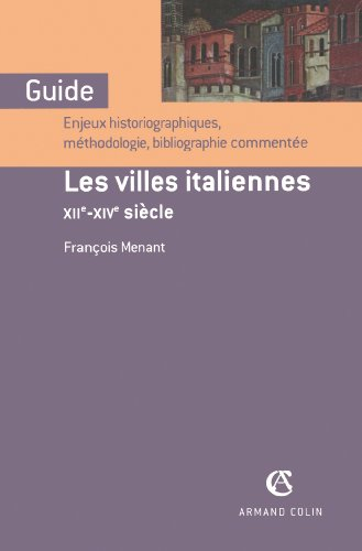 Les villes italiennes, XIIe-XIVe siècle : enjeux historiographiques, méthodologie, bibliographie com