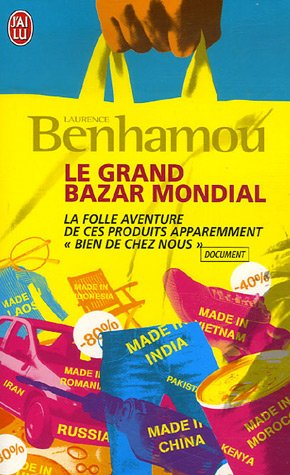 Le grand bazar mondial : la folle aventure de ces produits apparemment bien de chez nous : enquête