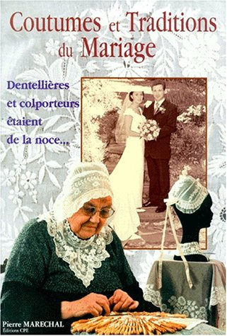 Coutumes et traditions du mariage : dentellières et colporteurs étaient de la noce