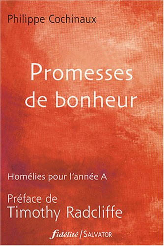 Promesses de bonheur : homélies pour l'année A