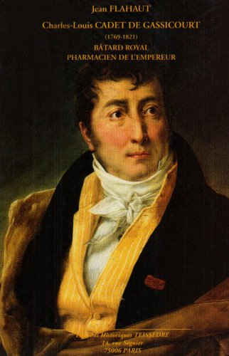 Charles-Louis Cadet de Gassicourt, 1769-1821 : bâtard royal, pharmacien de l'Empereur