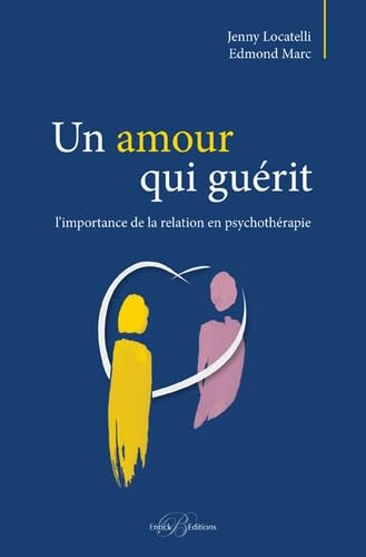 Un amour qui guérit : l'importance de la relation en psychothérapie