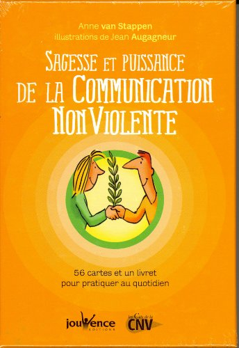 Sagesse et puissance de la communication non violente : 56 cartes et un livret pour pratiquer au quo
