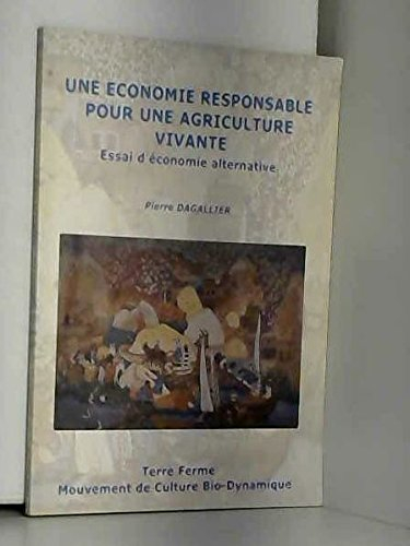 Une économie responsable pour une agriculture vivante : Essai d'économie alternative