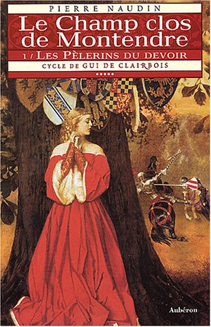 Cycle de Gui de Clairbois. Vol. 5. Le champ clos de Montendre. 1, Les pèlerins du devoir