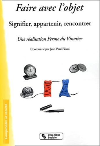 Faire avec l'objet : signifier, appartenir, rencontrer