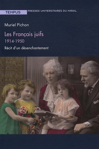 Les Français juifs, 1914-1950 : récit d'un désenchantement