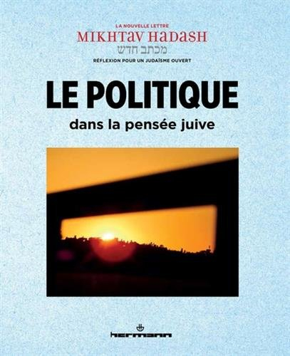 Mikhtav hadash : revue de réflexion pour un judaïsme ouvert, n° 7. Le politique dans la pensée juive