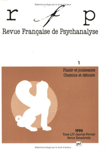 revue française de psychanalyse, 1990, numéro 1, tome 54 : plaisir et jouissance chemins et détours