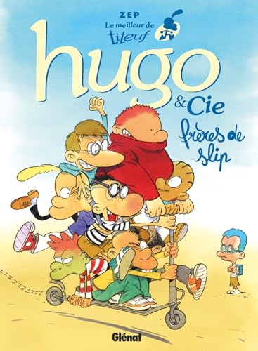 Le meilleur de Titeuf. Vol. 3. Hugo & Cie : frères de slip