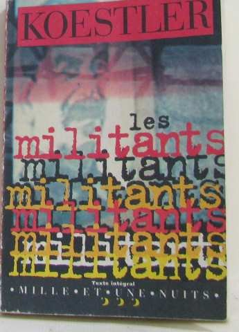 Les militants. Arthur Koestler et le communisme