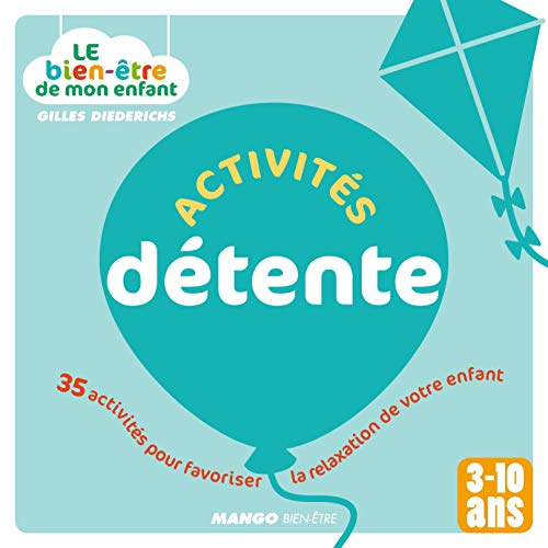 Activités détente : 35 activités pour favoriser la relaxation de votre enfant : 3 à 10 ans