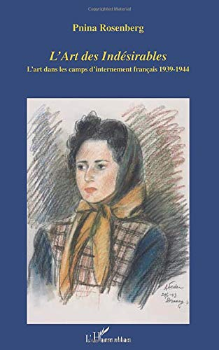 L'art des indésirables : l'art dans les camps d'internement français 1939-1944