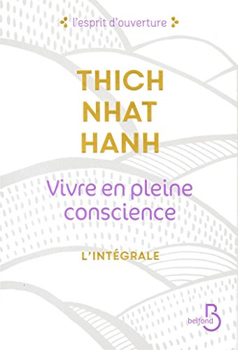 Vivre en pleine conscience : l'intégrale