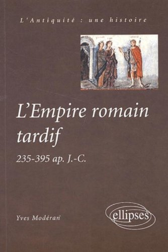 L'Empire romain tardif : 235-395 apr. J.-C.