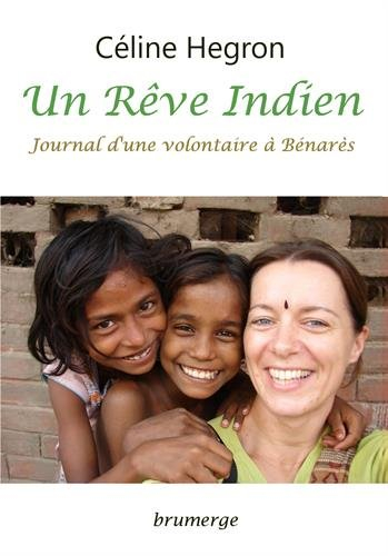Un rêve indien : journal d'une volontaire à Bénarès