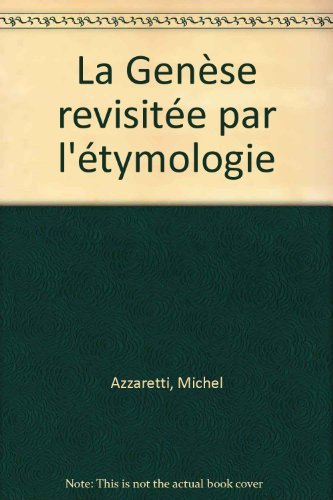 La Genese Revisitee par l'Ethymologie