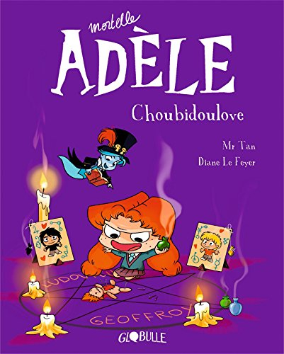 Mortelle Adèle. Vol. 10. Choubidoulove