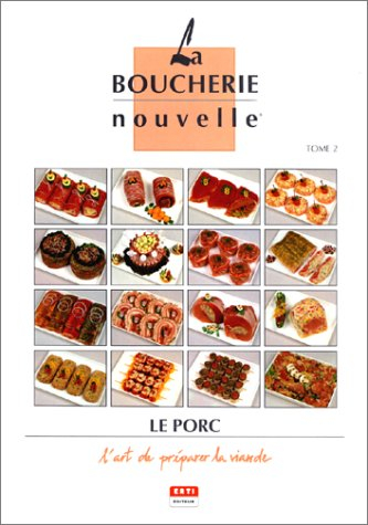 La Boucherie nouvelle : l'art de préparer la viande. Vol. 2. Le Porc