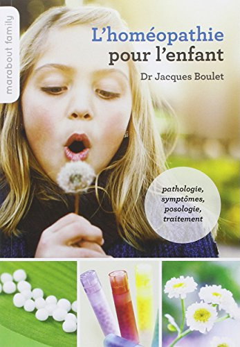 L'homéopathie pour l'enfant : pathologie, symptômes, posologie, traitement