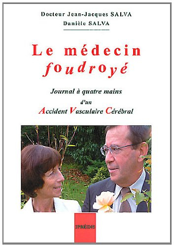 Le médecin foudroyé : journal à quatre mains d'un accident vasculaire cérébral