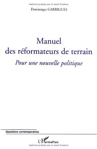 Manuel des réformateurs de terrain : pour une nouvelle politique