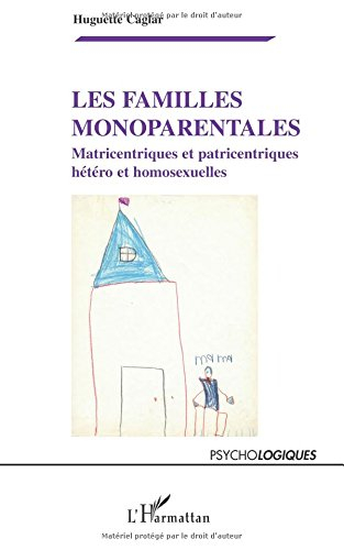 Les familles monoparentales : matricentriques et patricentriques, hétéro et homosexuelles