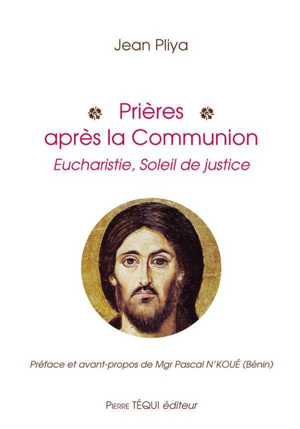Prières après la communion : eucharistie, soleil de justice : participation active à la messe, prièr